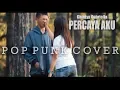 PERCAYA AKU POP PUNK VERSION