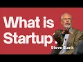Steve Blank - What is a startup
