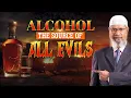 Lagu Alcohol, the Source of All Evils - Dr Zakir Naik