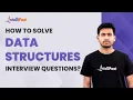How to Solve Data Structure Interview Questions Data Structure Interview Preparation Intellipaat