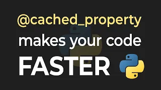 Use cached - property For FASTER Python Classes