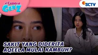 haduh aqeela mulai kambuh dan ingat lagi asmara gen z episode 516