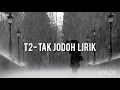 Download Lagu T2-TAK JODOH (LIRIK)