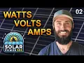 Solar Power 101 Volts Amps and Watts - Power Explained Second Upload