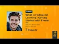 Flower Summit 2023 Tutorial What is Federated Learning Getting Started with Flower
