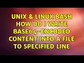 Unix Linux bash how do I write base64-encoded content into a file to specified line