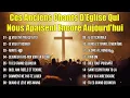 Ces Anciens Chants D'Eglise Qui Nous Apaisent Encore Aujourd'hui 🗼Je Veux N'être Qu'à Toi....