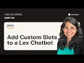 AWS Lex Series PART Add Custom Slots to a Lex Chatbot Step by Step Project Demo