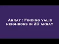 Array Finding valid neighbors in 2D array
