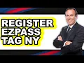 How to Register EZ Pass Tag in NY UPDATED