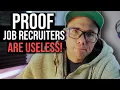 PROOF JOB RECRUITERS ARE USELESS