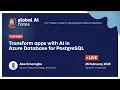 Episode 406 - Transform apps with AI in Azure Database for PostgreSQL