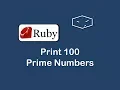 print 100 prime numbers in ruby