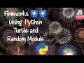 Fireworks Using Python Turtle and Random Module