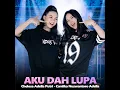 Aku Dah Lupa - Chelosa Adella Putri & Cantika Nuswantoro Adella