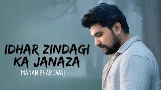 idhar zindagi ka janaza manan bhardwaj sarthak the project manan bhardwaj full video 2019