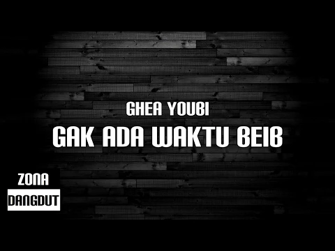 Download MP3 Ghea Youbi - Gak Ada Waktu Beib (Lirik)