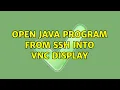 Ubuntu Open Java program from SSH into VNC display 2 Solutions