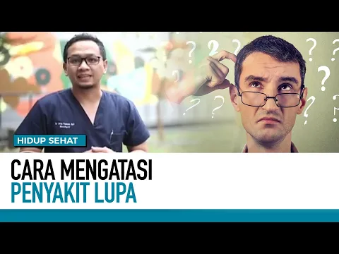 Punya Penyakit Suka Lupa? Begini Cara Mengatasinya  | Tips Sehat