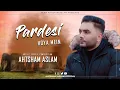 Download Lagu PARDESI HOYA MEIN - AHTSHAM ASLAM || Eid Special Track 2023 || Official Video