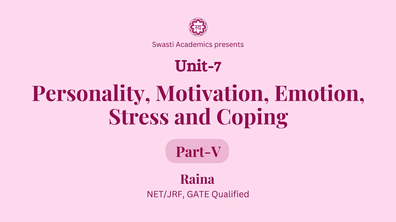Unit 7 | Part-5 | Personality Motivation Emotion Stress and Coping | UGC-NET/JRF Paper-1