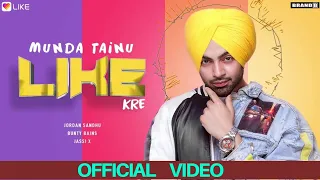 MUNDA TAINU LIKE KRE (OFFICIAL VIDEO) - JORDAN SANDHU FT. BUNTY BAINS | LIKE APP | LETEST SONG 2019