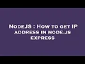 NodeJS How to get IP address in node js express