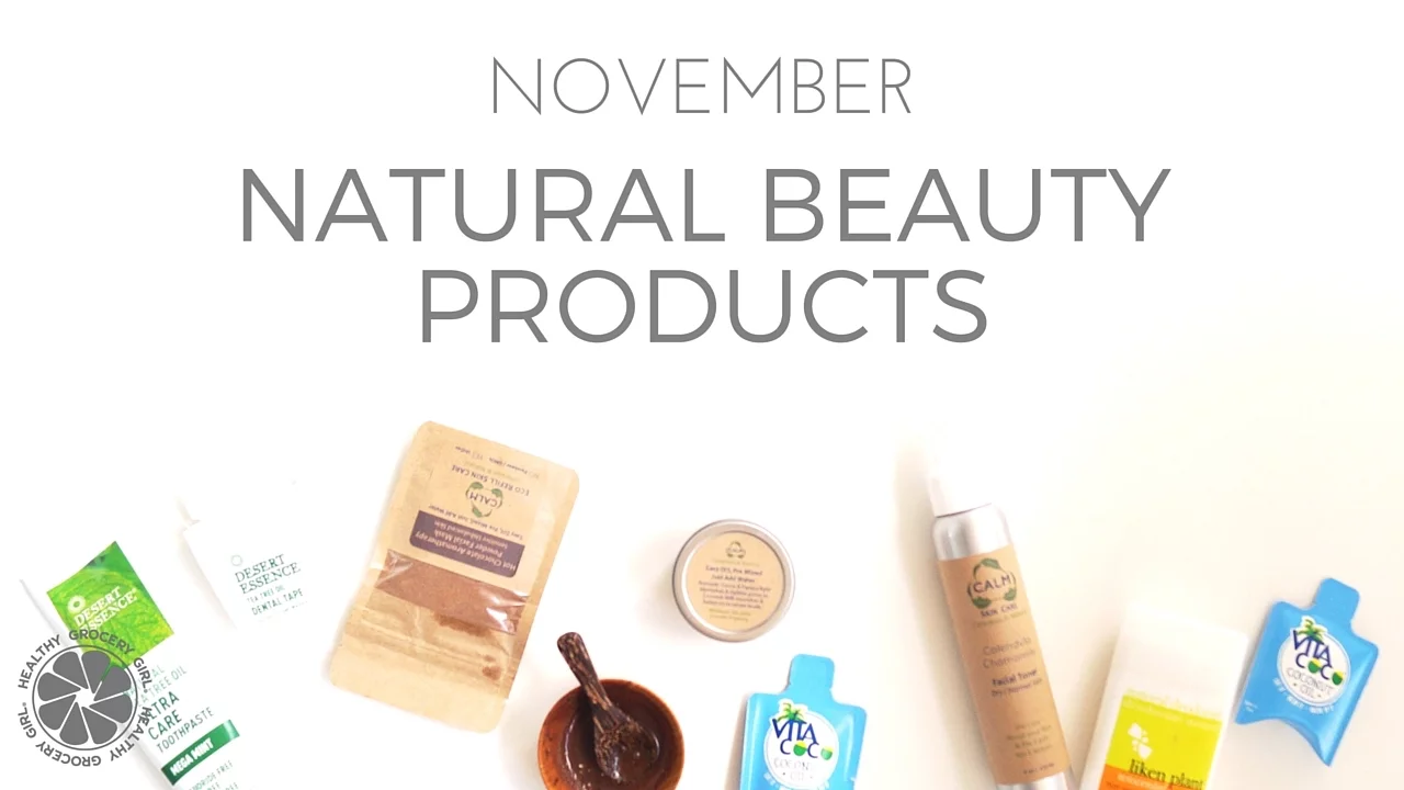BEAUTY: November Beauty Favorites Video   Natural Beauty Haul   Healthy Grocery Girl