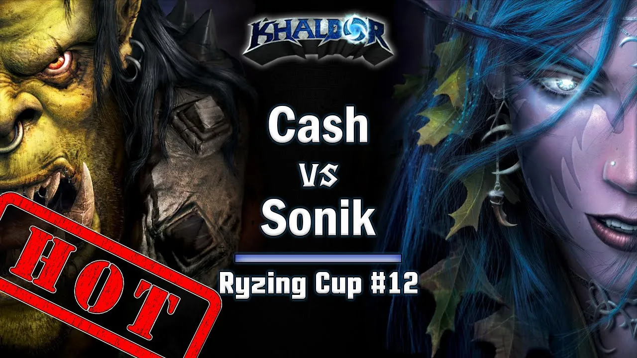 ► WarCraft 3 Reforged - Cash (Orc) vs. Sonik (NE) - Ryzing Cup #12