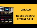 UHC-600 Troubleshooting E-210 E-211