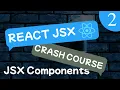 React JSX 18 Crash Course Lesson - JSX Components