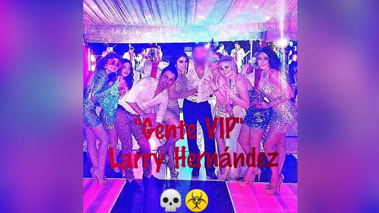 Gente VIP (Chino Ántrax) - Larry Hernández