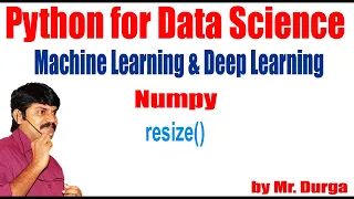 Python for Data Science Machine Learning Deep Learning NumPy resize by Durga Sir