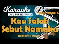 Download Lagu Karaoke KAU SALAH SEBUT NAMAKU - Betharia Sonata// Nada Wanita// Music By Lanno Mbauth
