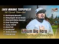 Lagu Big Heru - NAN DISAYANG MANYAKITI - HILANG BAGANTI BURUAK BATUKA || LAGU POP MINANG TERPOPULER 2025