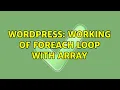 Wordpress Working of foreach loop with array