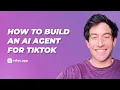 How to Build an AI Agent for TikTok