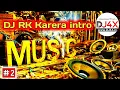 Lagu DJ RK Karera || DJ Intro Add || Dj Aky Karera || Part-2