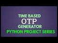 TIME BASED OTP GENERATOR PROJECT USING PYTHON