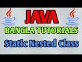 JAVA Bangla Tutorials 42 - JAVA Static Nested Class