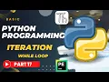 Basic Python Tutorial Part 17 WHILE LOOP Iteration Python 2022