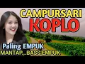 Download Lagu 1 JAM NONSTOP CAMPURSARI KOPLO TERPOPULER - CAMPURSARI JAWA FULL BASS PALING GAYENG - MERDU \u0026 EMPUK