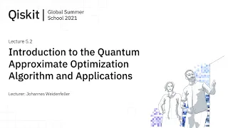 Lecture 5 2 - Introduction to the Quantum Approximate Optimization Algorithm and Applications