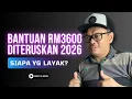 TERKINI! BANTUAN RM3600 SETAHUN DITERUSKAN 2026! SIAPA YG LAYAK?
