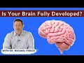 When is the brain fully developed and mature