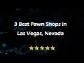 3 Best Pawn Shops in Las Vegas Nevada Resale Shops