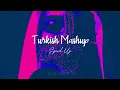 Turkish Mashup [ Sped Up ]