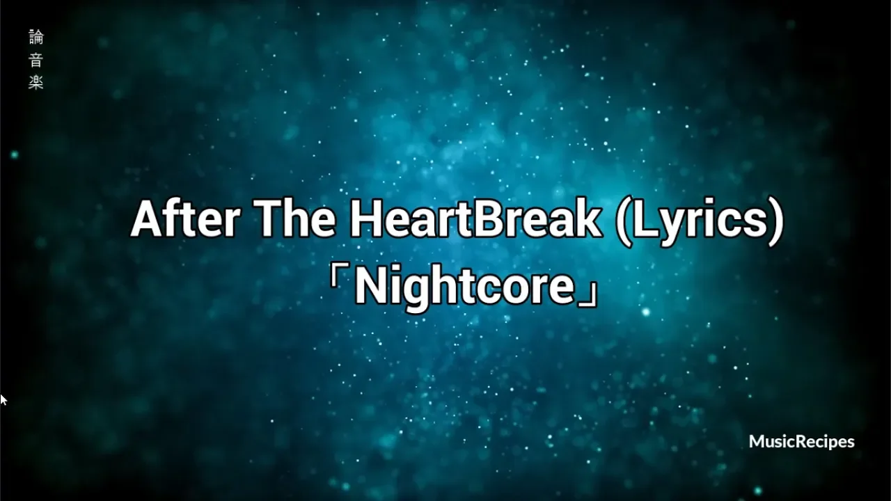 After The HeartBreak Nightcore Lyrics