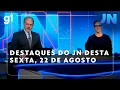 Download Lagu Jornal Nacional: Veja os destaques do JN desta sexta-feira, 22 de agosto