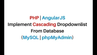 PHP AngularJS Cascading Dropdown List From Database MySQL phpMyAdmin
